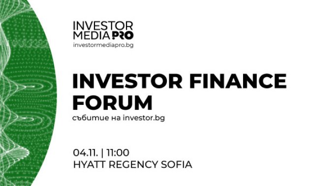 Промените в макроикономическата среда, инвестиционните възможности и печелившите стратегии - на фокус в Investor Finance Forum